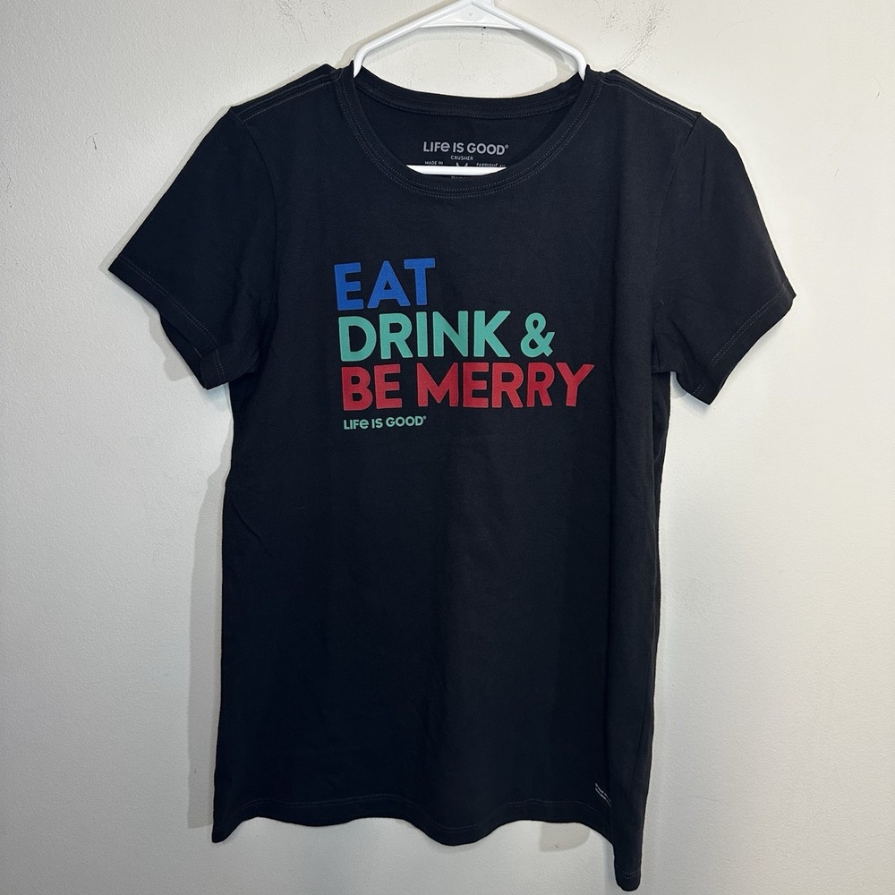 Life is Good Eat Drink & Be Merry Crusher Tee Medium